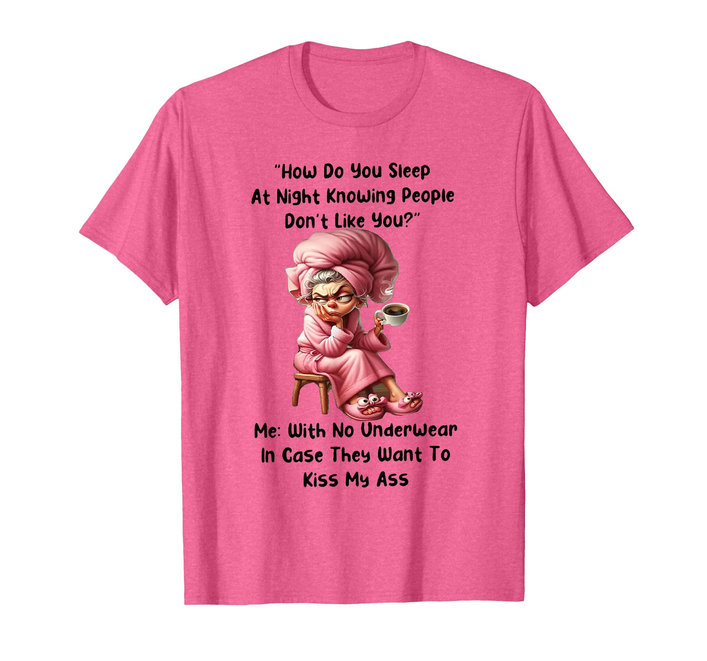 How Do You Sleep At Night Knowing People Don't Like You T-Shirt