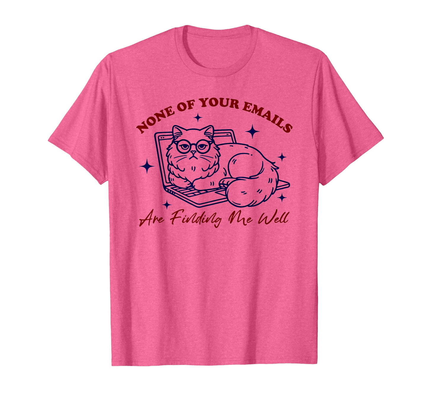 Cat None Of Your Emails Are Finding Me Well T-Shirt for Men Women