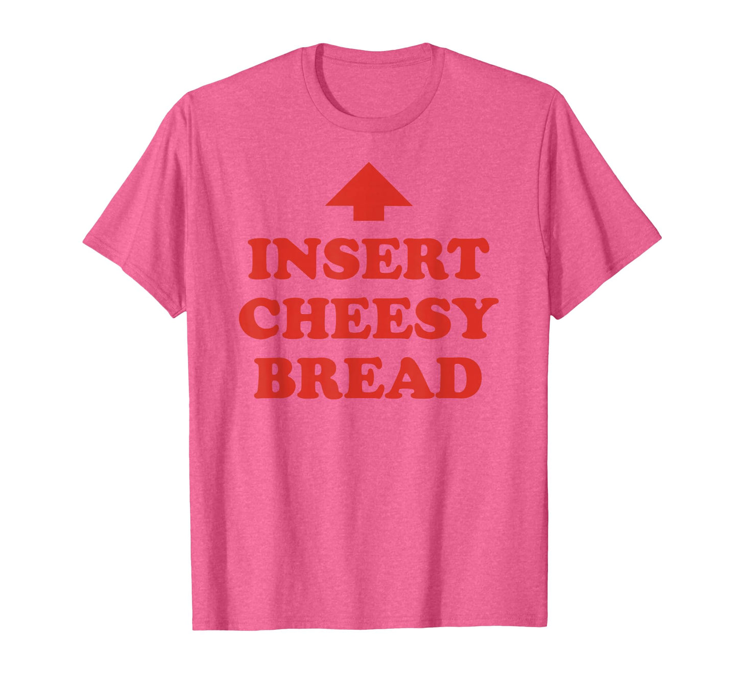 Insert Cheesy Bread Arrow - Funny Cheese Lover Humor Slogan T-Shirt
