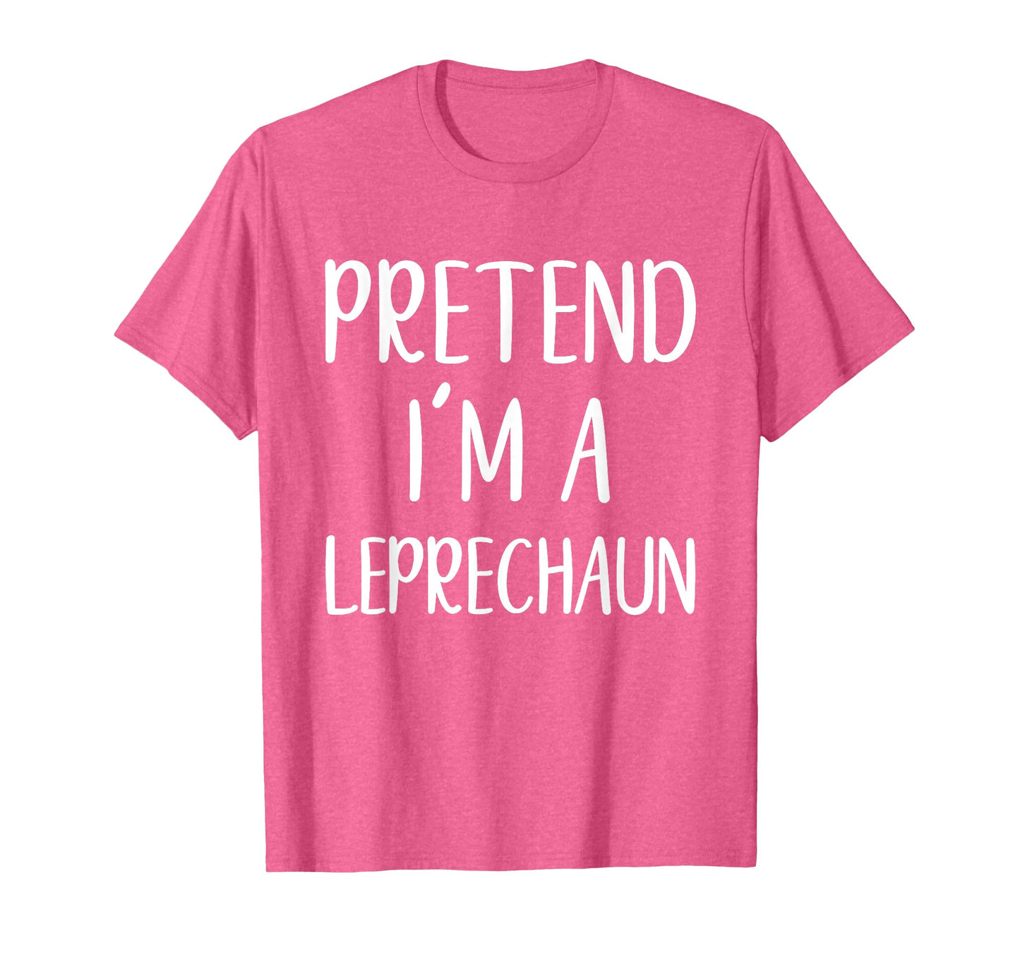 Pretend I'm A Leprechaun Costume Halloween Easy Adult Kid T-Shirt