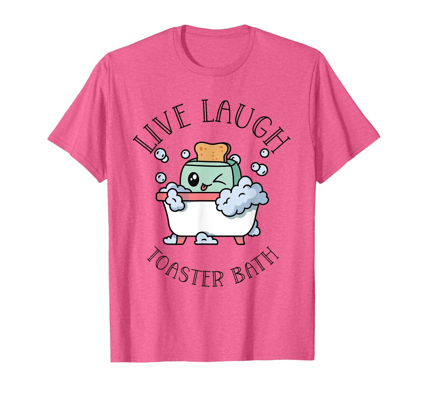 Live Laugh Toaster Bath | Funny Meme Dark Humor T-Shirt