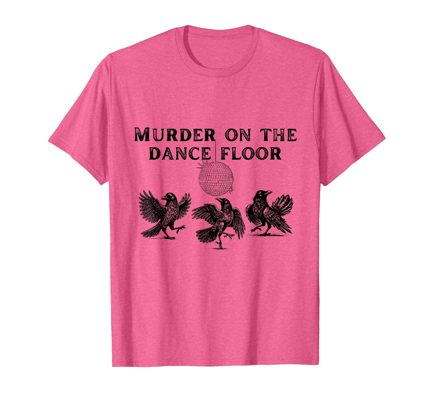 Murder On The Dance Floor Funny Crow Dancing T-Shirt