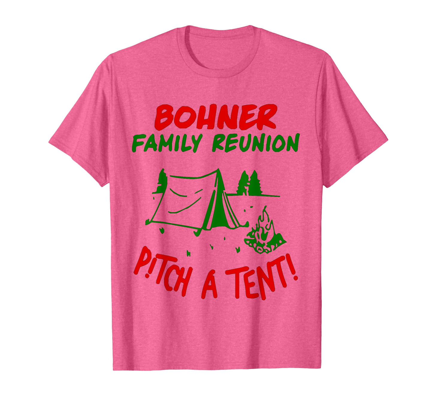 Bohner Family Reunion Pitch A Tent Men & Womens T-Shirt