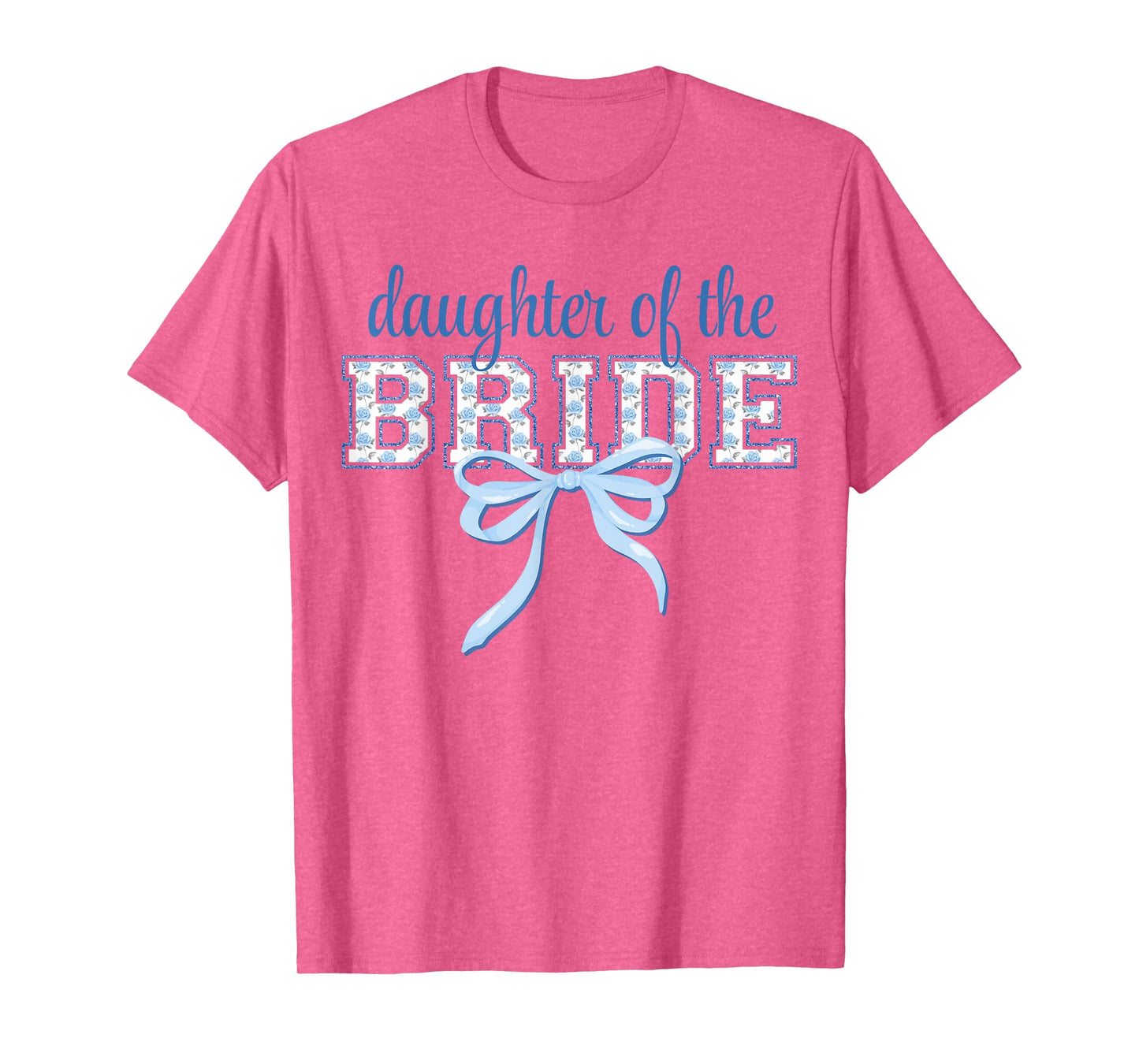 Daughter of Bride Blue Bow Coquette Floral Matching Bridal T-Shirt