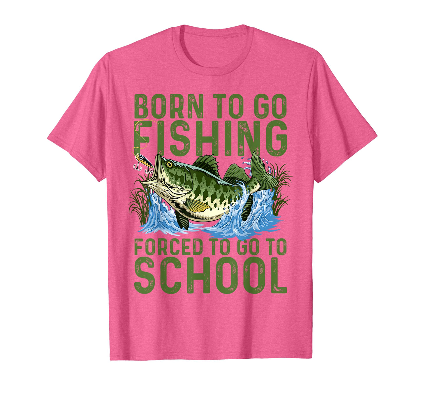 Born To Go Fishing Forced School Funny Men Women Kids Boys T-Shirt