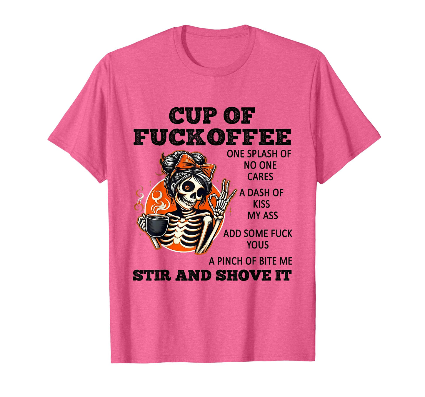 Cup of Fuckoffee One Splash of No One Cares A Dash of Kiss T-Shirt