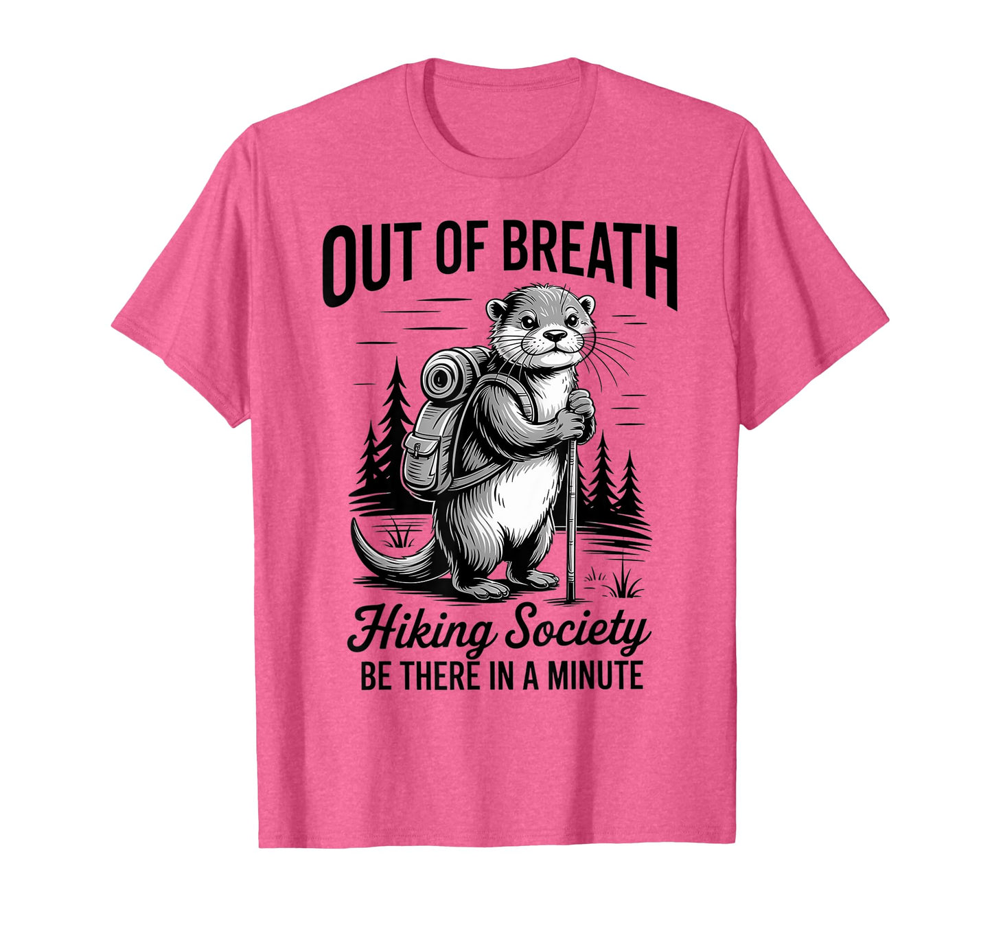 Hiker Out of Breath Hiking Society Men Women Otter Hiking T-Shirt