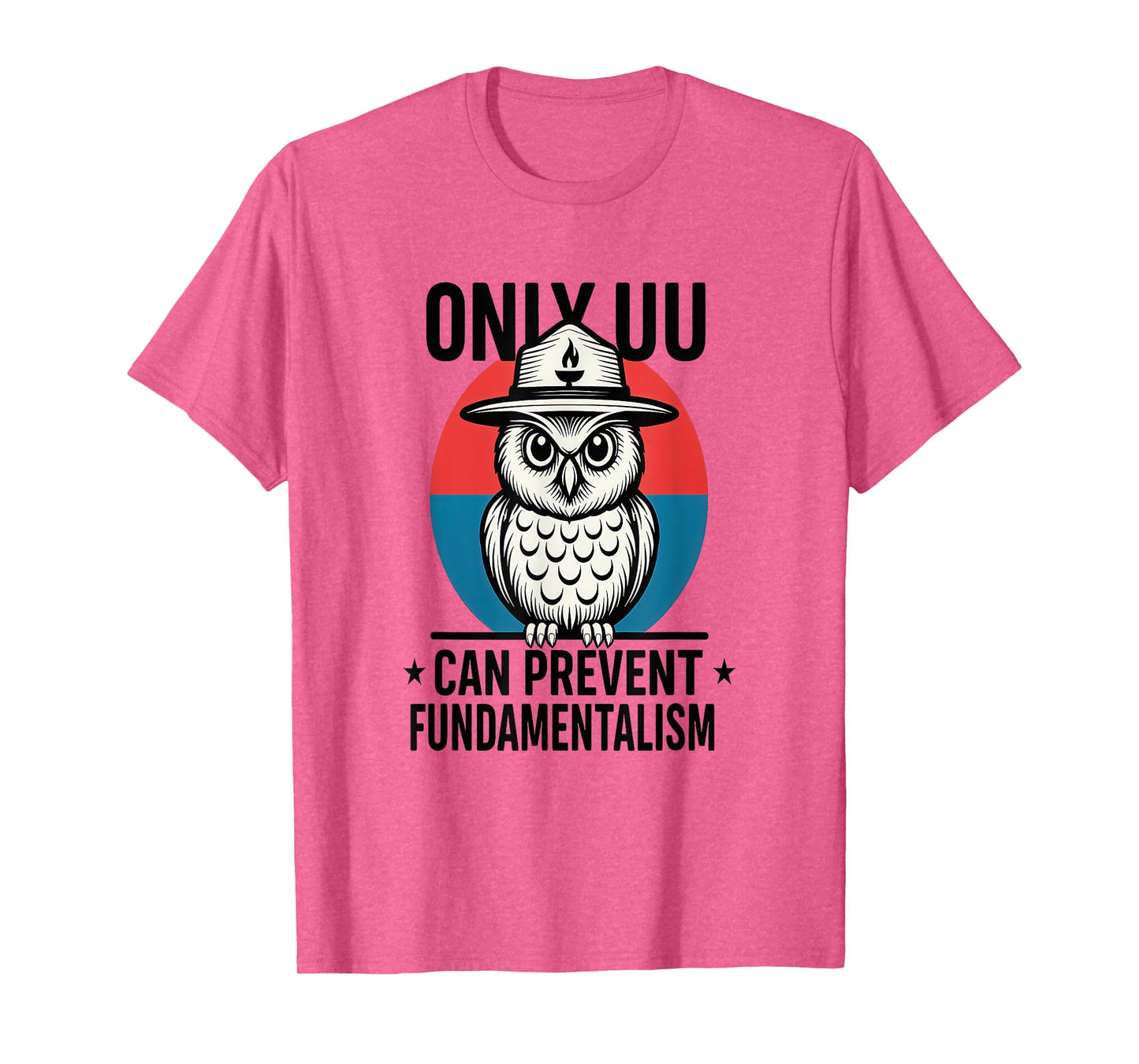 Only UU Can Prevent Fundamentalism – Funny Unitarian Owl T-Shirt