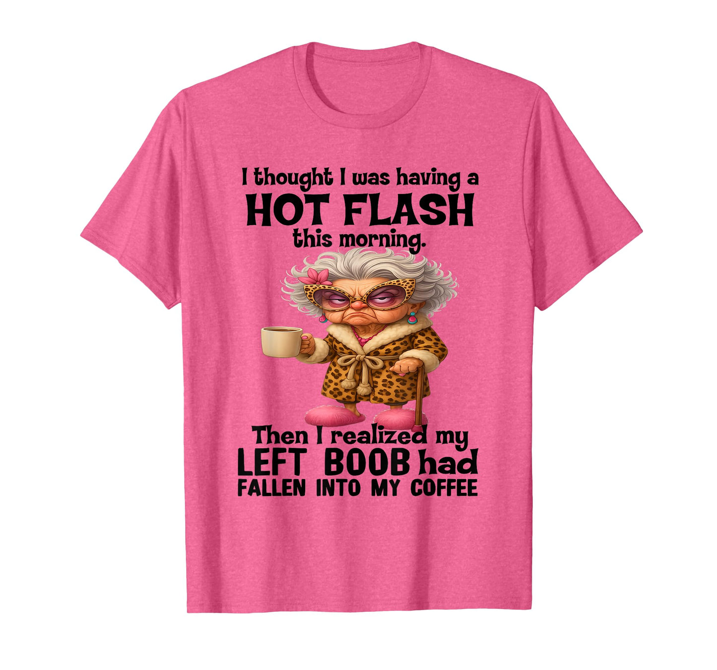 I Thought I was Having A Hot Flash This Morning T-Shirt