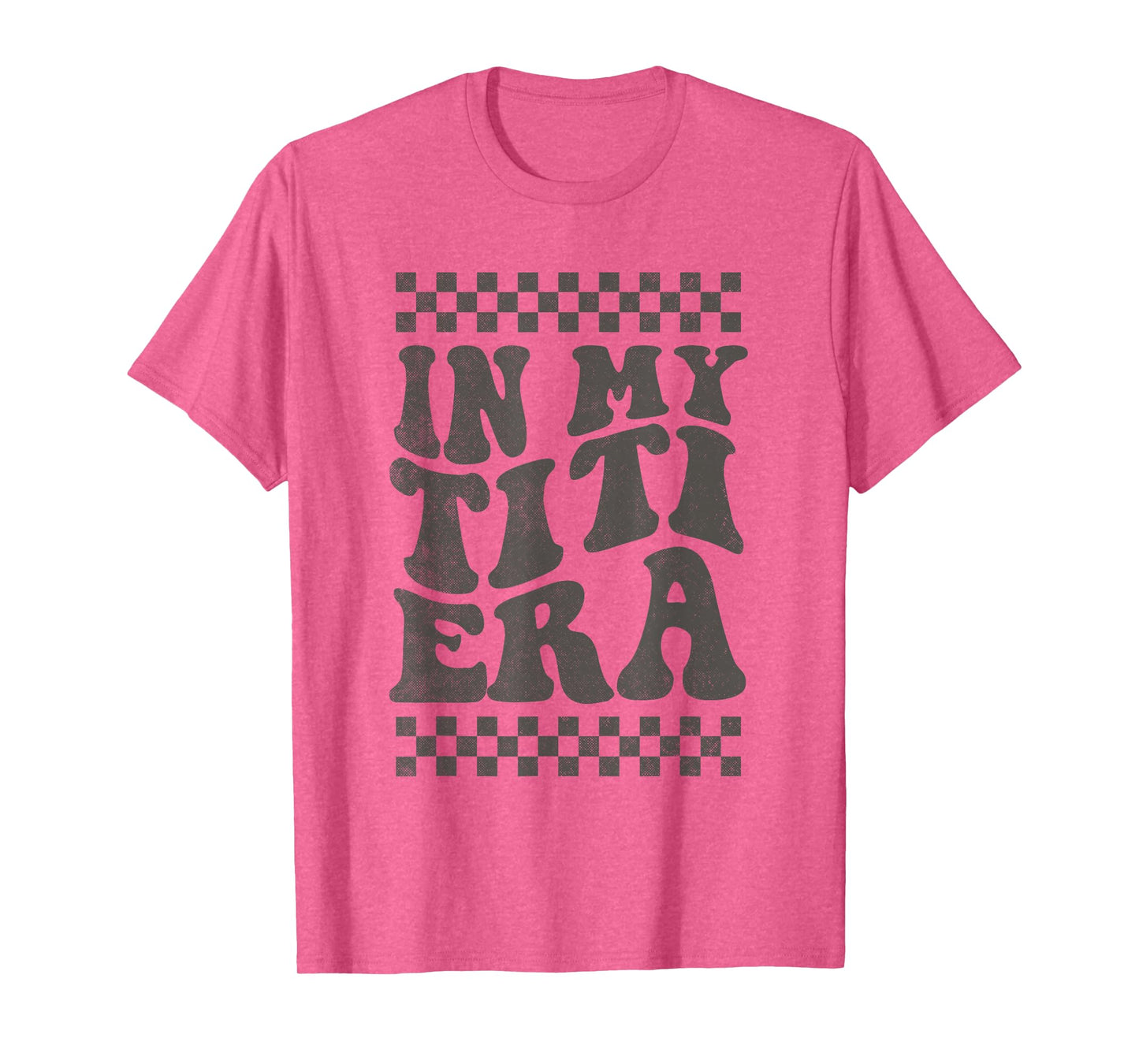 Retro Groovy In My Titi Era Funny Cool Aunt Auntie Mommy T-Shirt