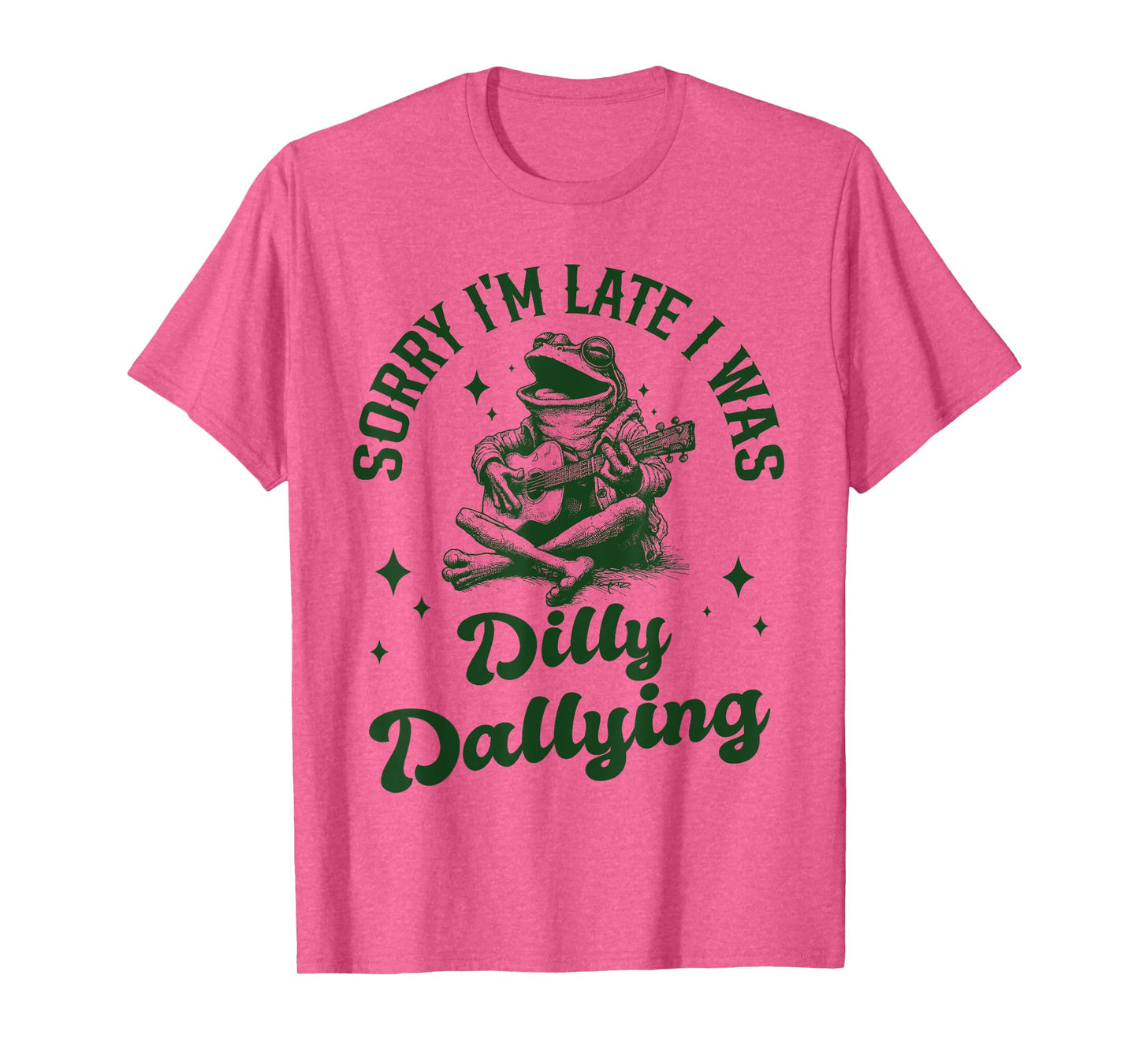 Sorry I'm Late I Was Dilly Dallying lollygagging Funny Frog T-Shirt