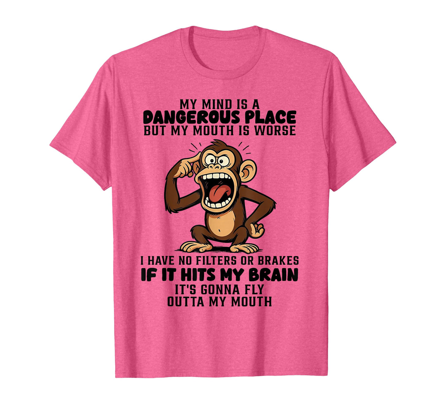 Monkey My Mind is A Dangerous Place But My Mouth is Worse T-Shirt