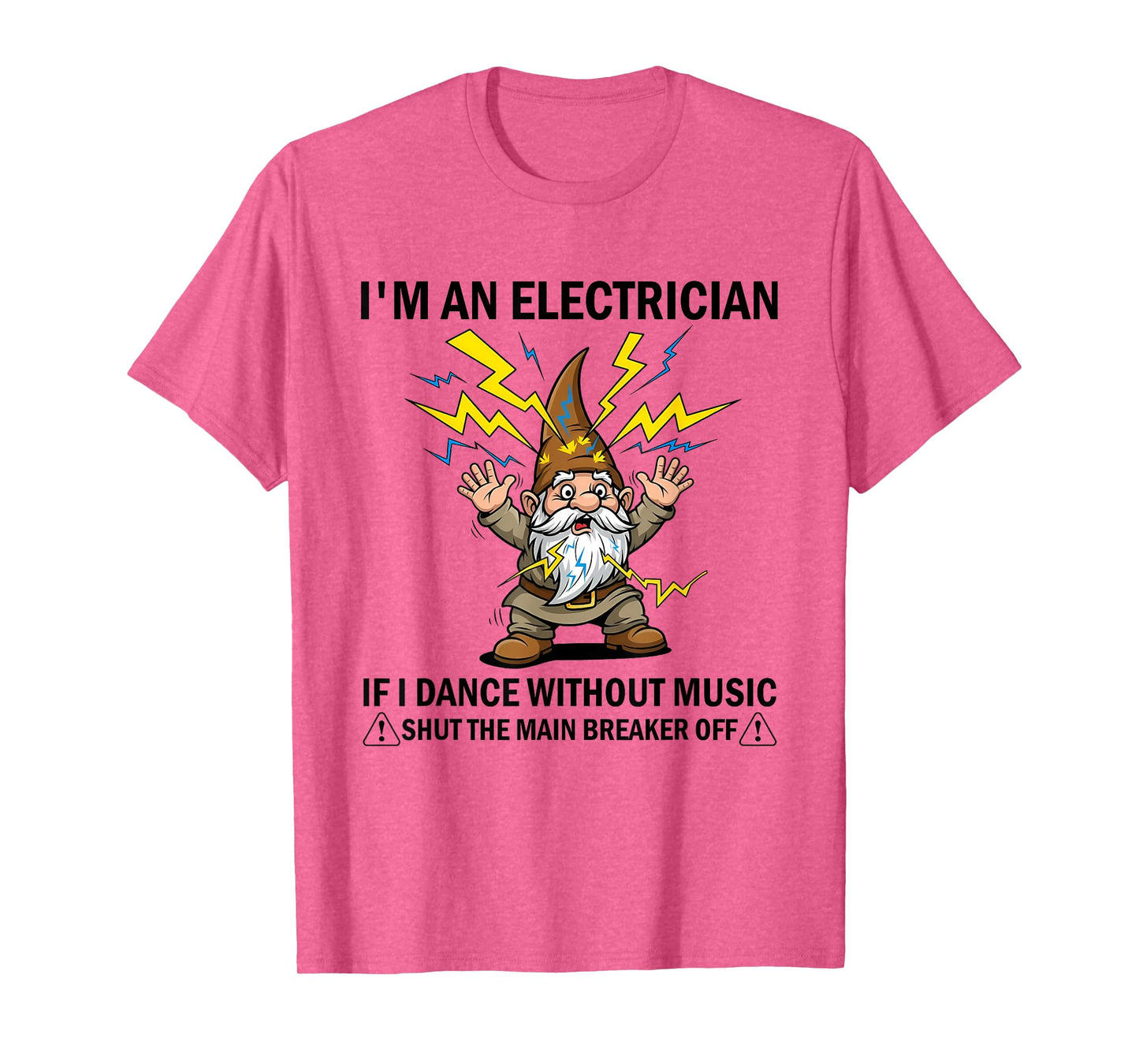 I'm an Electrician If I Dance Without Music Shut The Main T-Shirt