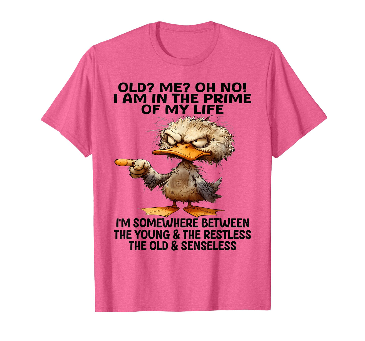 Old? Me? Oh No! I am in the primes of my life I'm some where T-Shirt