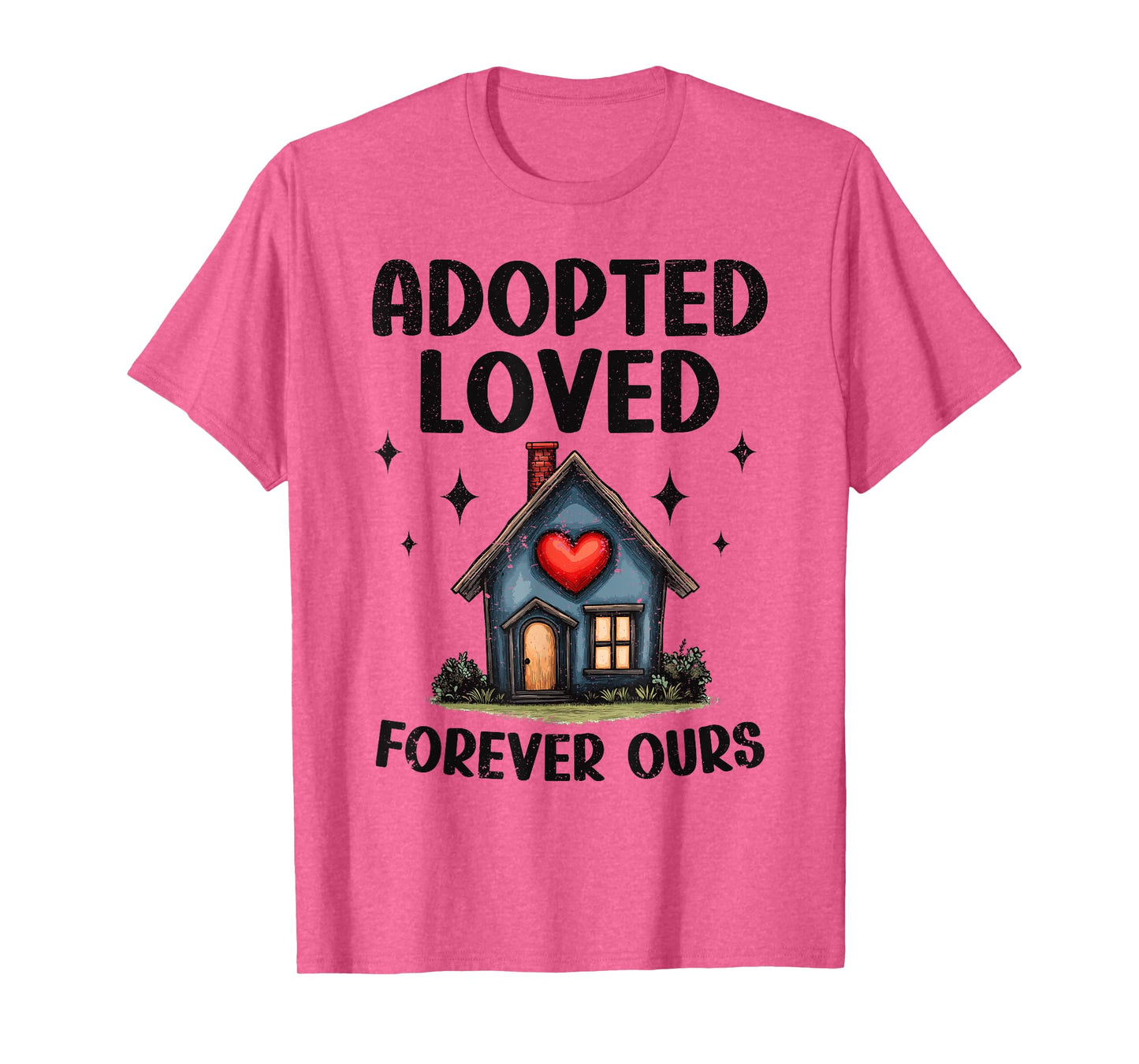Kids Adoption Adopted Loved Forever Ours Home T-Shirt