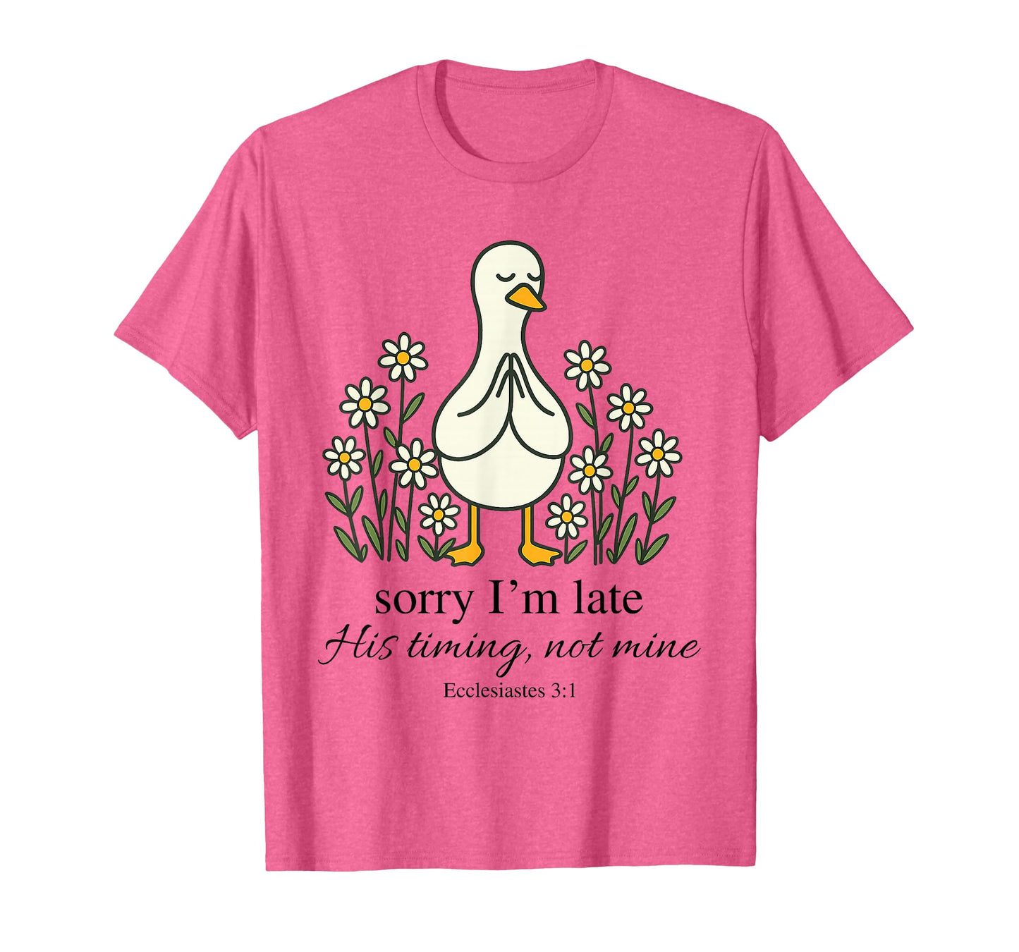Sorry I'm Late His Timing Not Mine Funny Goose Christian T-Shirt