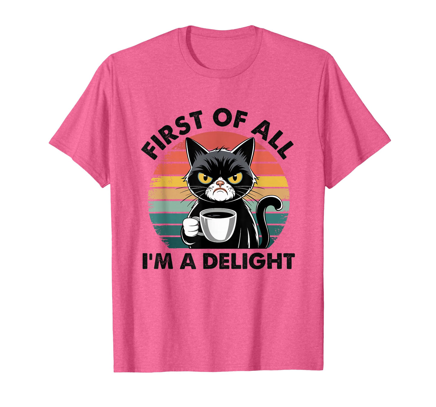 First Of All I'm A Delight Cat T-Shirt