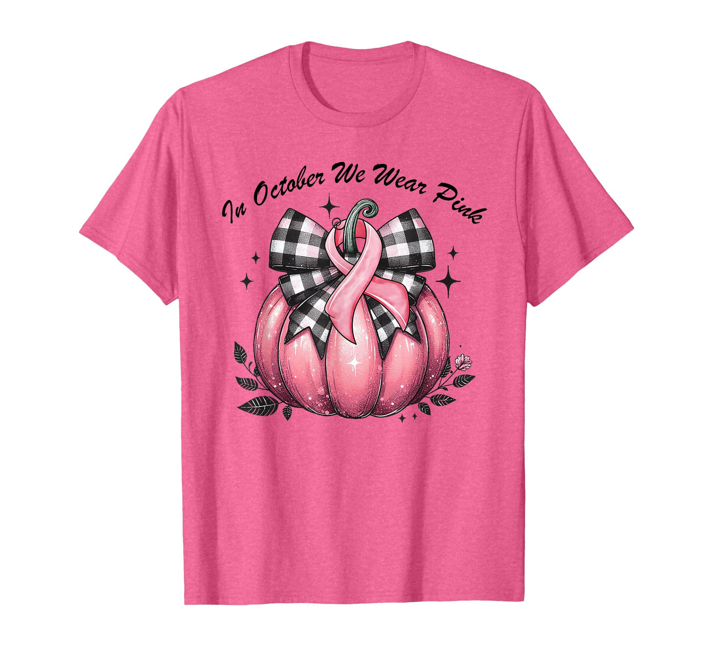 In October We Wear Pink Breast Cancer Pink Shirts For Women T-Shirt