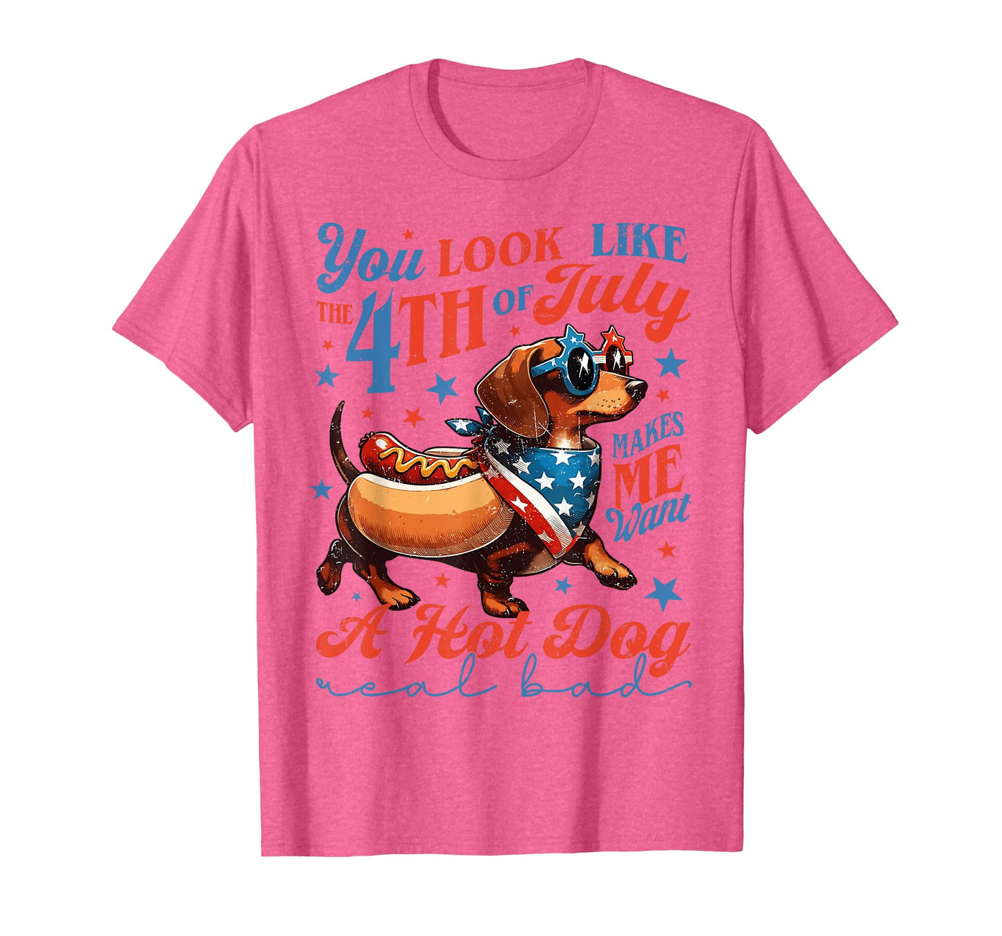 Dachshund You Look Like The 4th July Makes Me Want A Hot Dog Men Women Kids T-Shirt