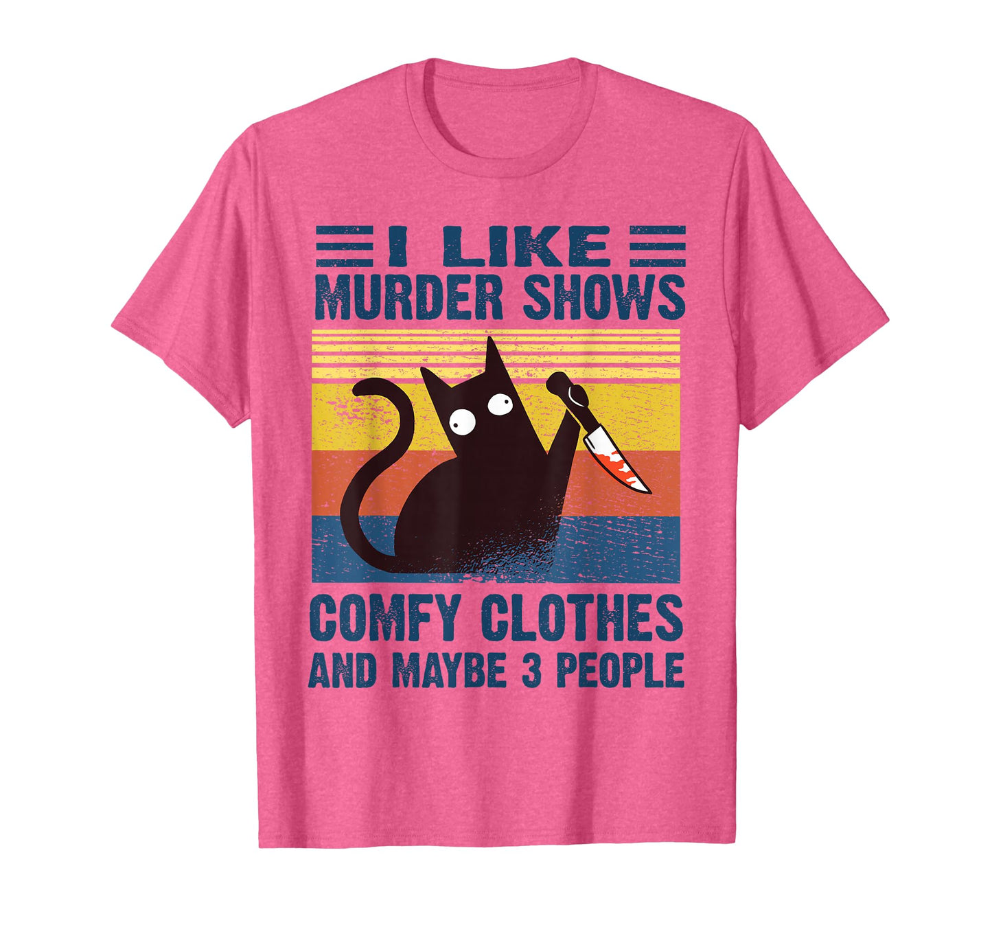 Funny I Like Murder Shows Comfy Clothes and Maybe 3 people T-Shirt