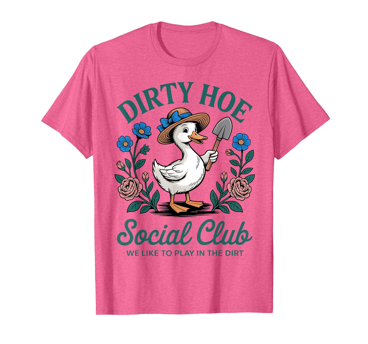 Dirty Hoe Gardening Social Club, We Like To Playing The Dirt T-Shirt