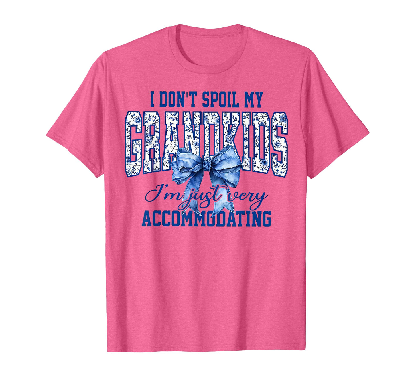 I Don't Spoil My Grandkids I'm Just Very Accommodating T-Shirt