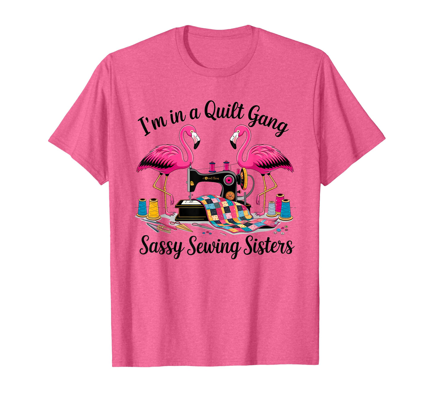 I'm In A Quilt Gang Sassy Sewing Sisters T-Shirt