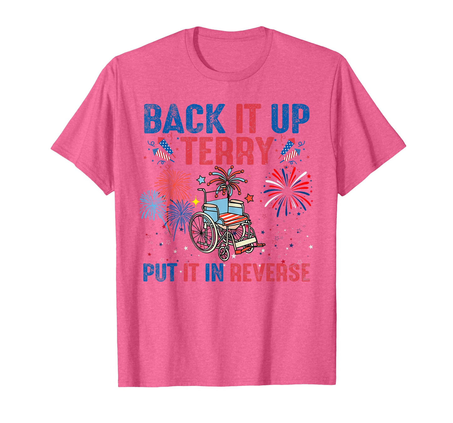 Back It Up Terry Put It In Reverse Firework Flag 4th Of July T-Shirt