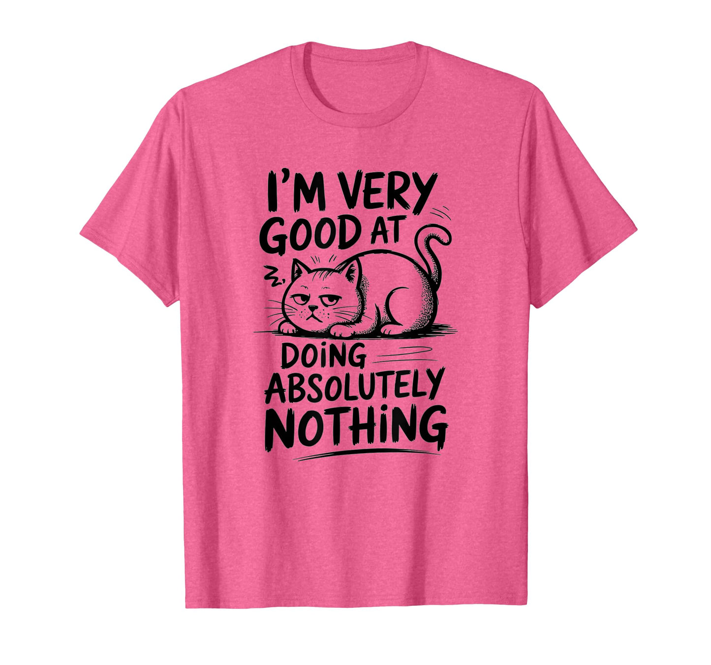 I'm Very Good at Doing Absolutely Nothing | Funny Cool Cat T-Shirt for Men Women Kids