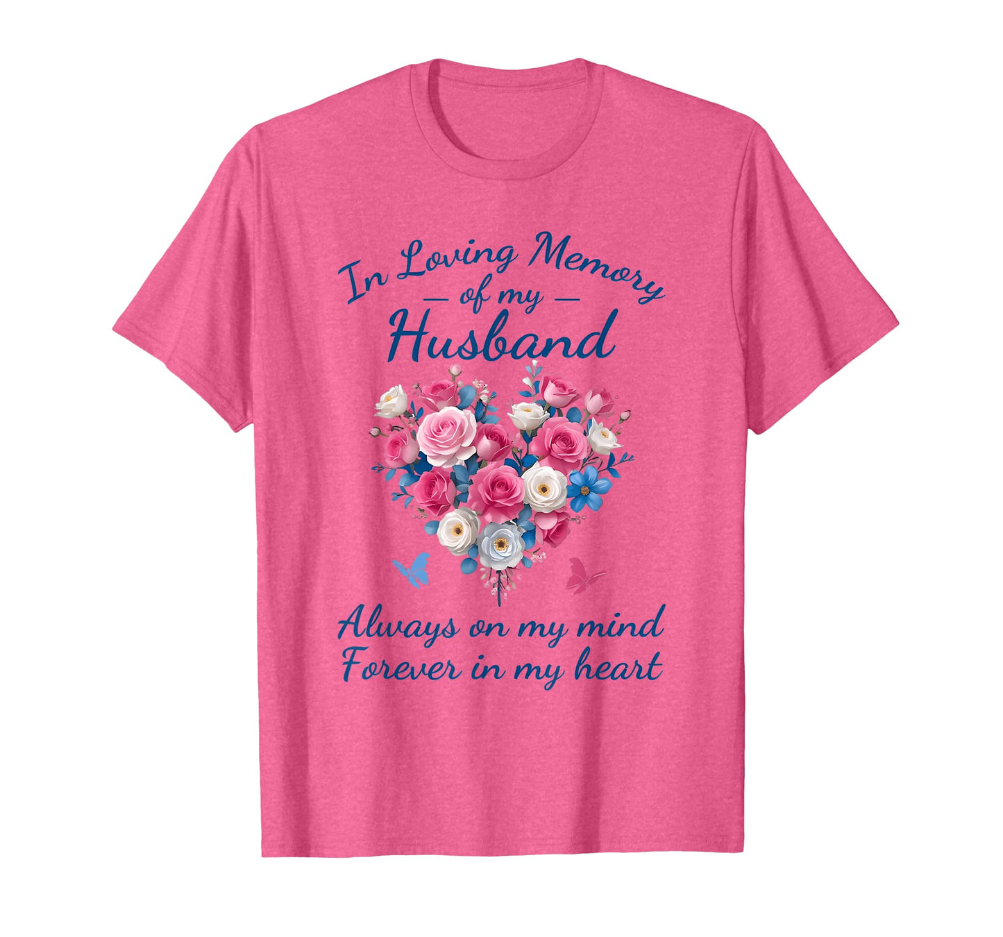 In loving memory of my Husband Always on my mind T-Shirt