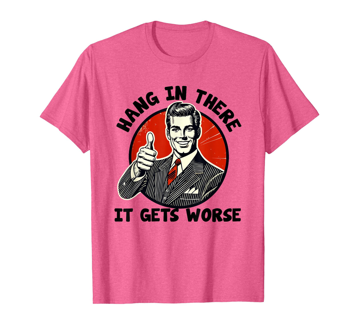 Hang In There It Gets Worse Existential Dread Cartoon T-Shirt