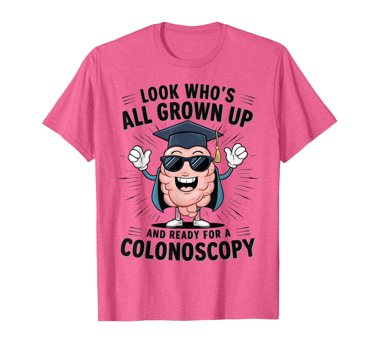 Colon Look Who's All Grown Up And Ready For A Colonoscopy T-Shirt