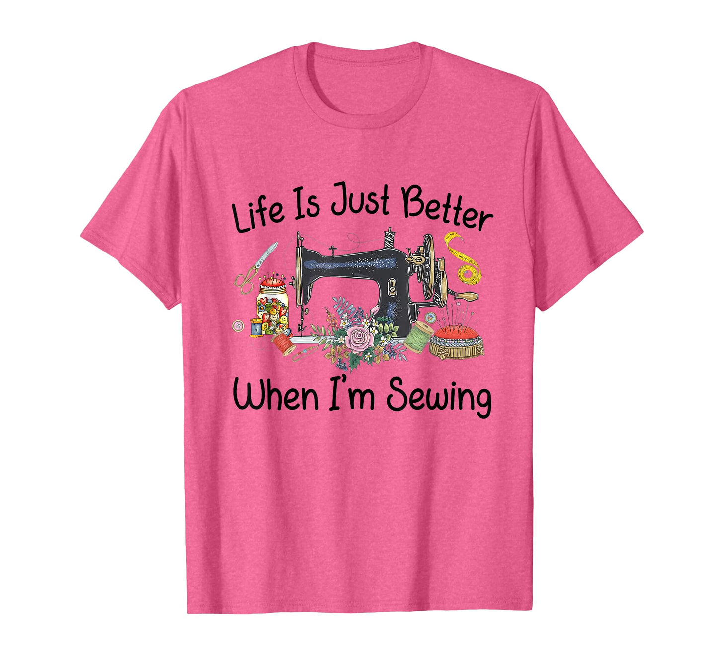 Life Is Just Better When I'm Quilting For Women Sewer Quilt T-Shirt