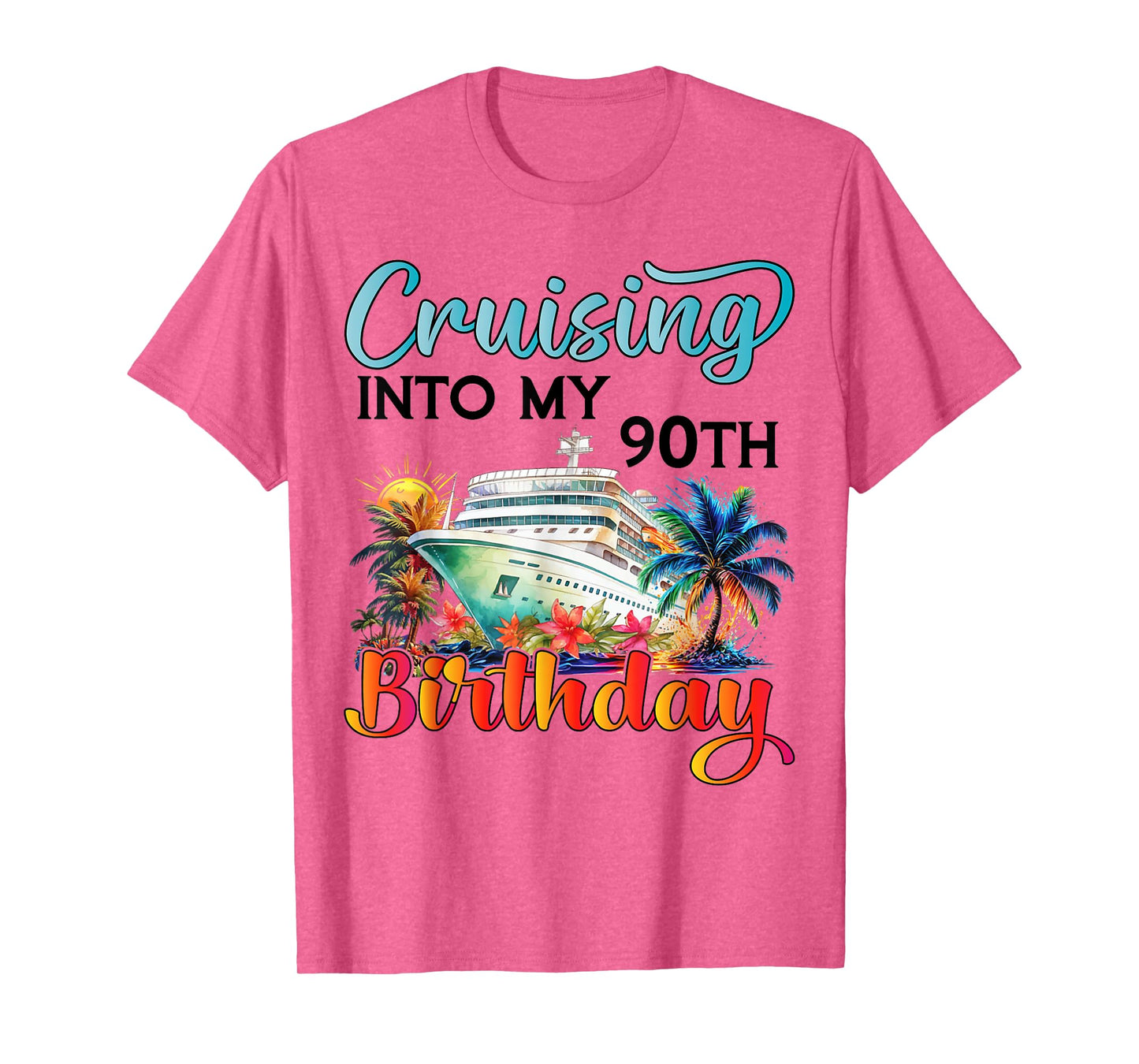 Cruising Into My 90th Birthday Cruise Birthday Trip Vacation T-Shirt