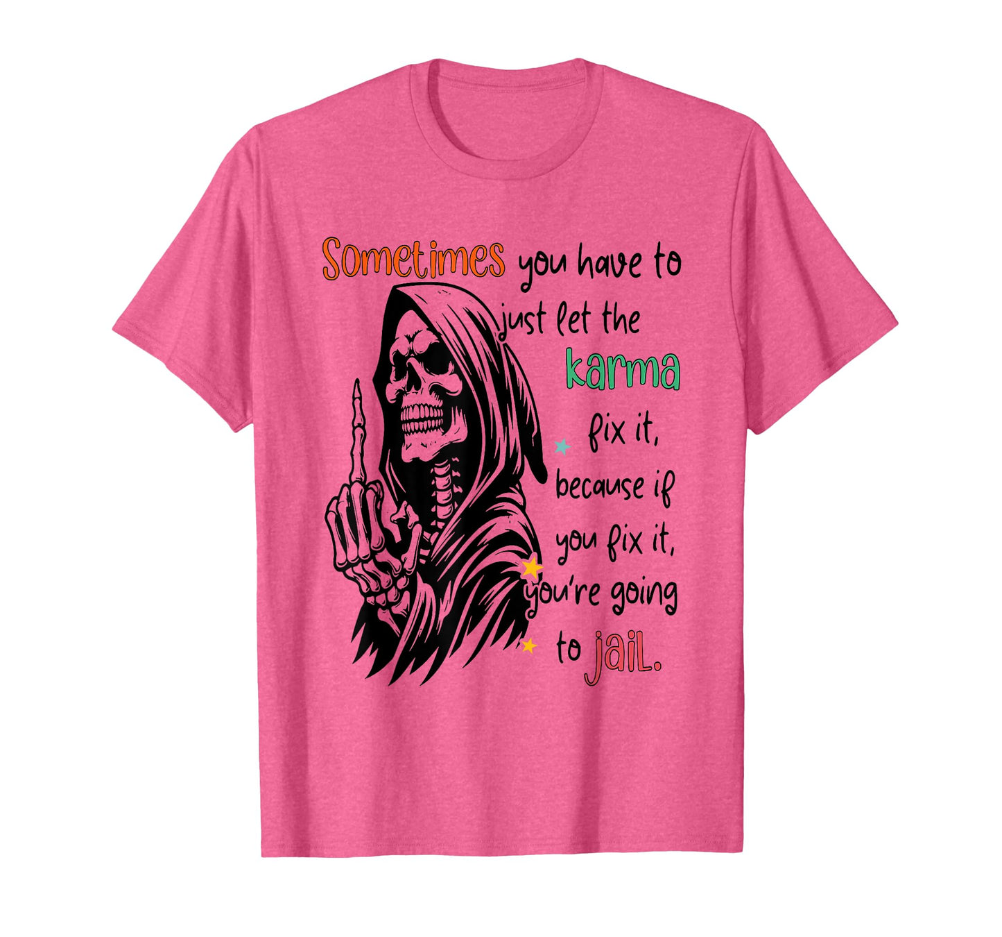 Skeleton Sometimes You Have To Just Let The Karma Fix It T-Shirt