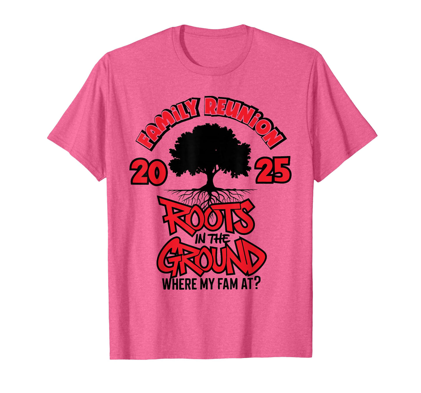 Roots in The Ground Where My Fam At Family Reunion Tree 2025 T-Shirt