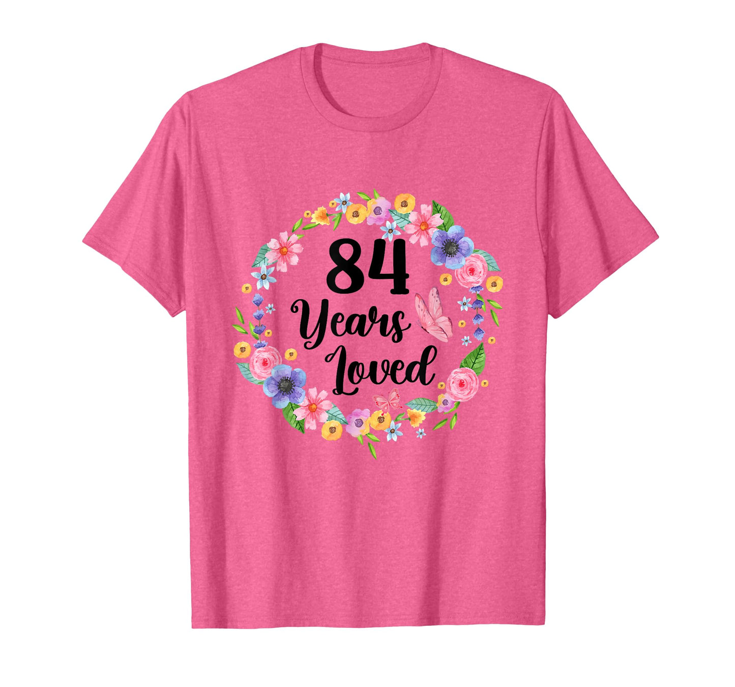 84 Years Loved 84th Birthday Floral 84 Year Old Gifts Women T-Shirt