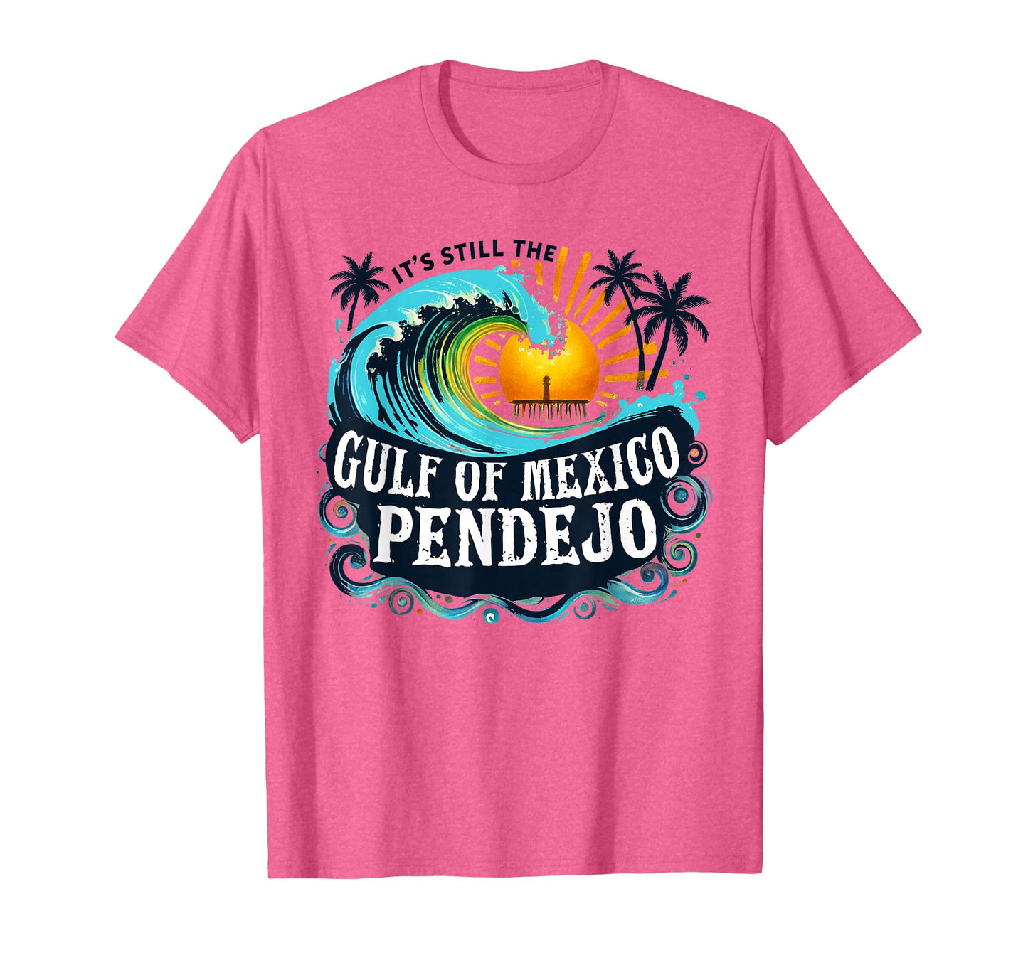 It's Still The Gulf Of Mexico Pendejo T-Shirt