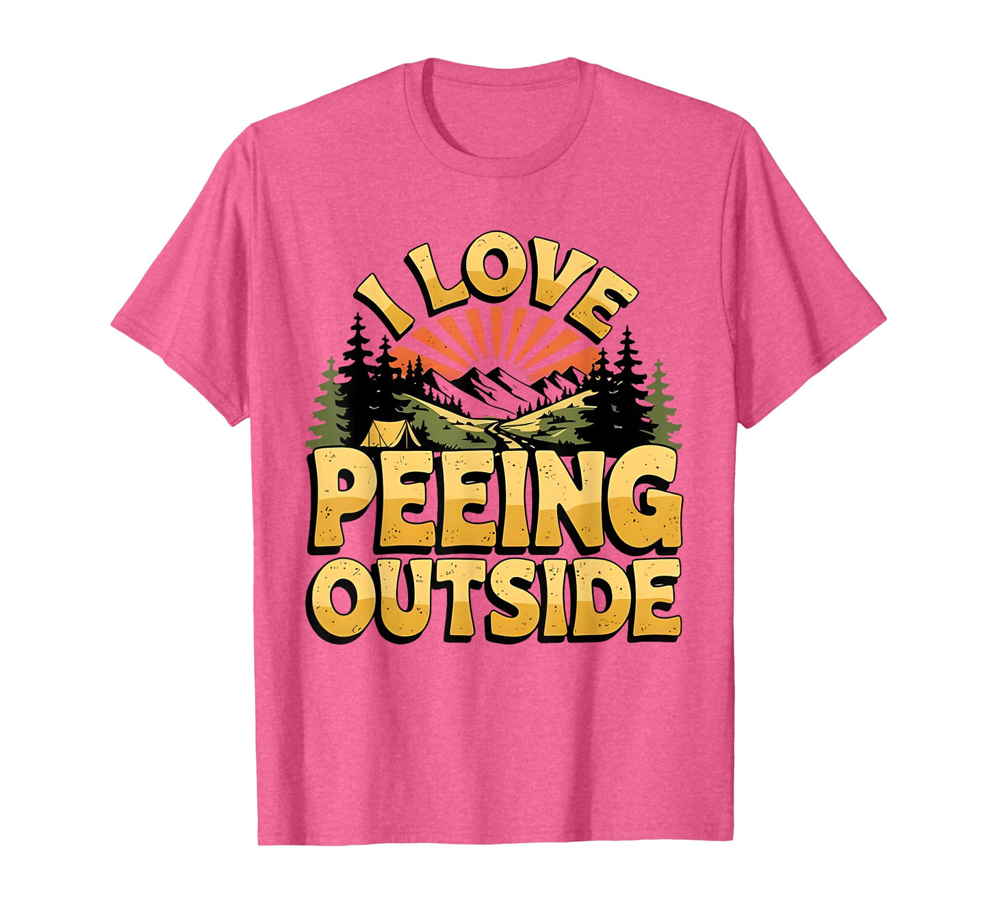I Love Peeing Outside Hiking Humor Mountain Funny Saying T-Shirt