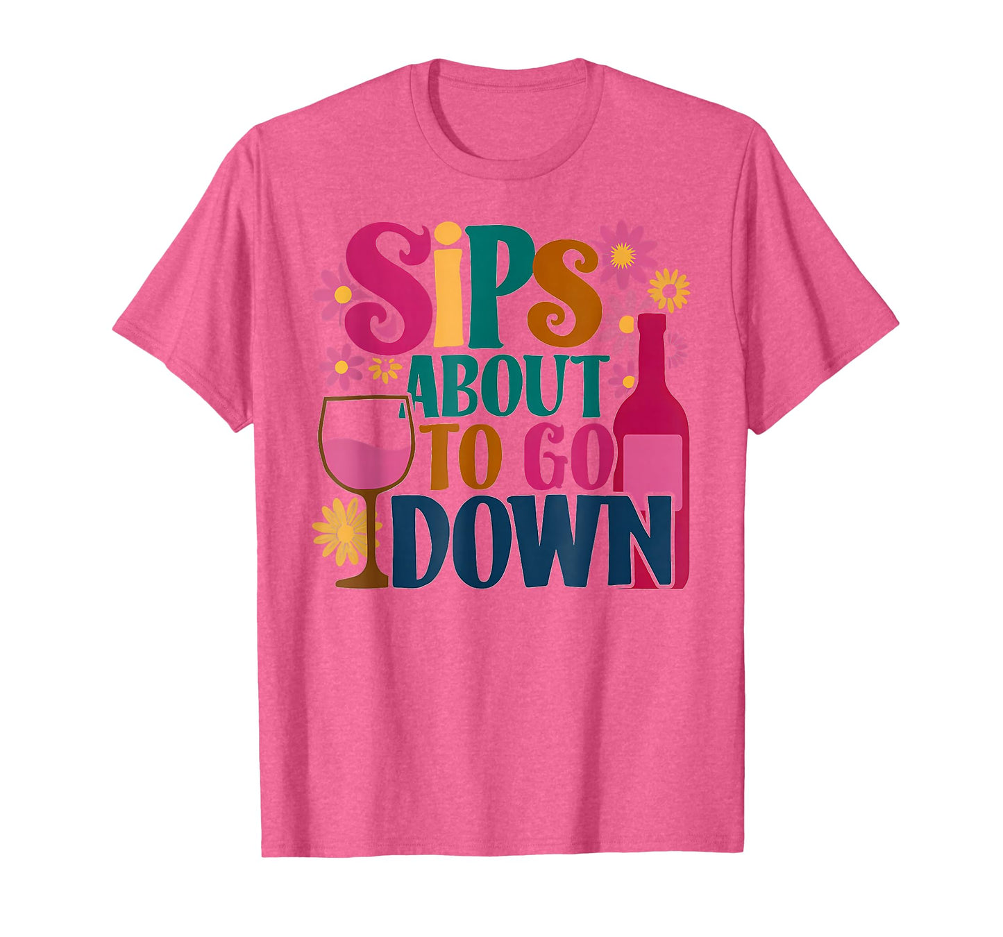 Wine Drinking Party Wine Lover Sips About To Go Down T-Shirt