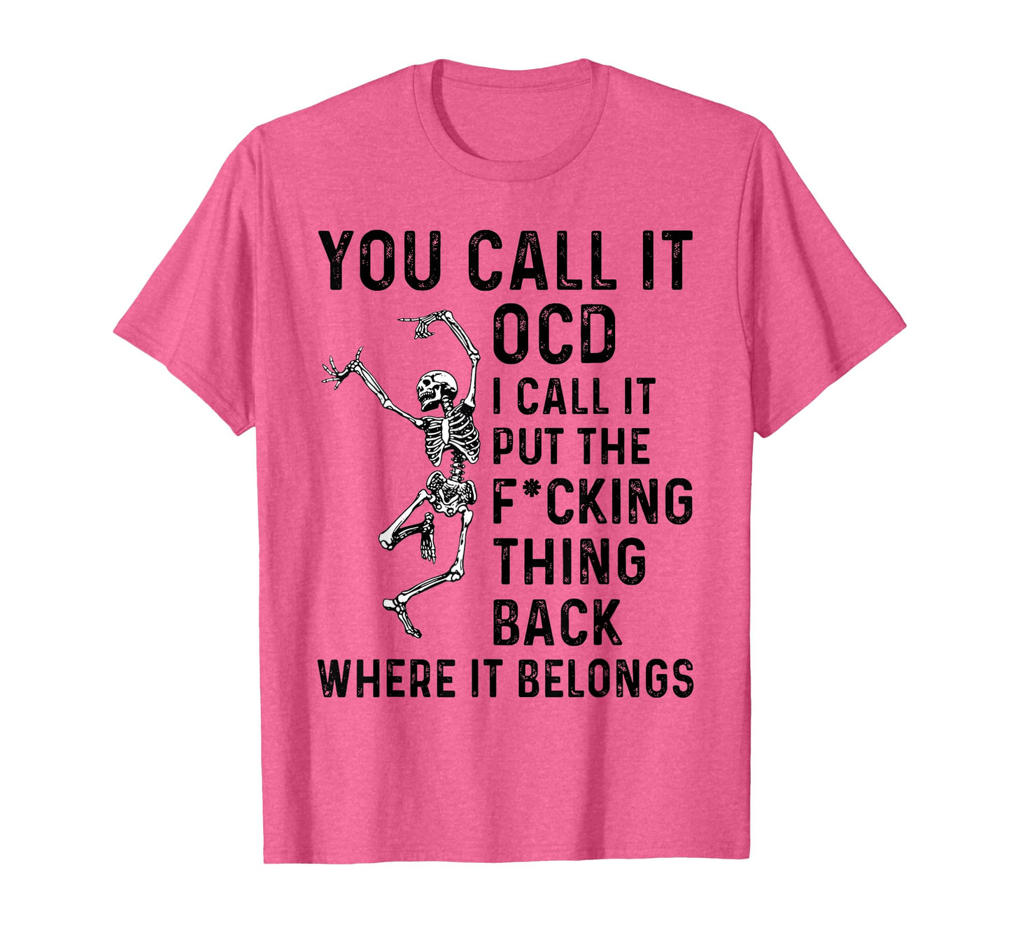 Skeleton You Call It OCD I Call It Put The Fcking Thing Back T-Shirt