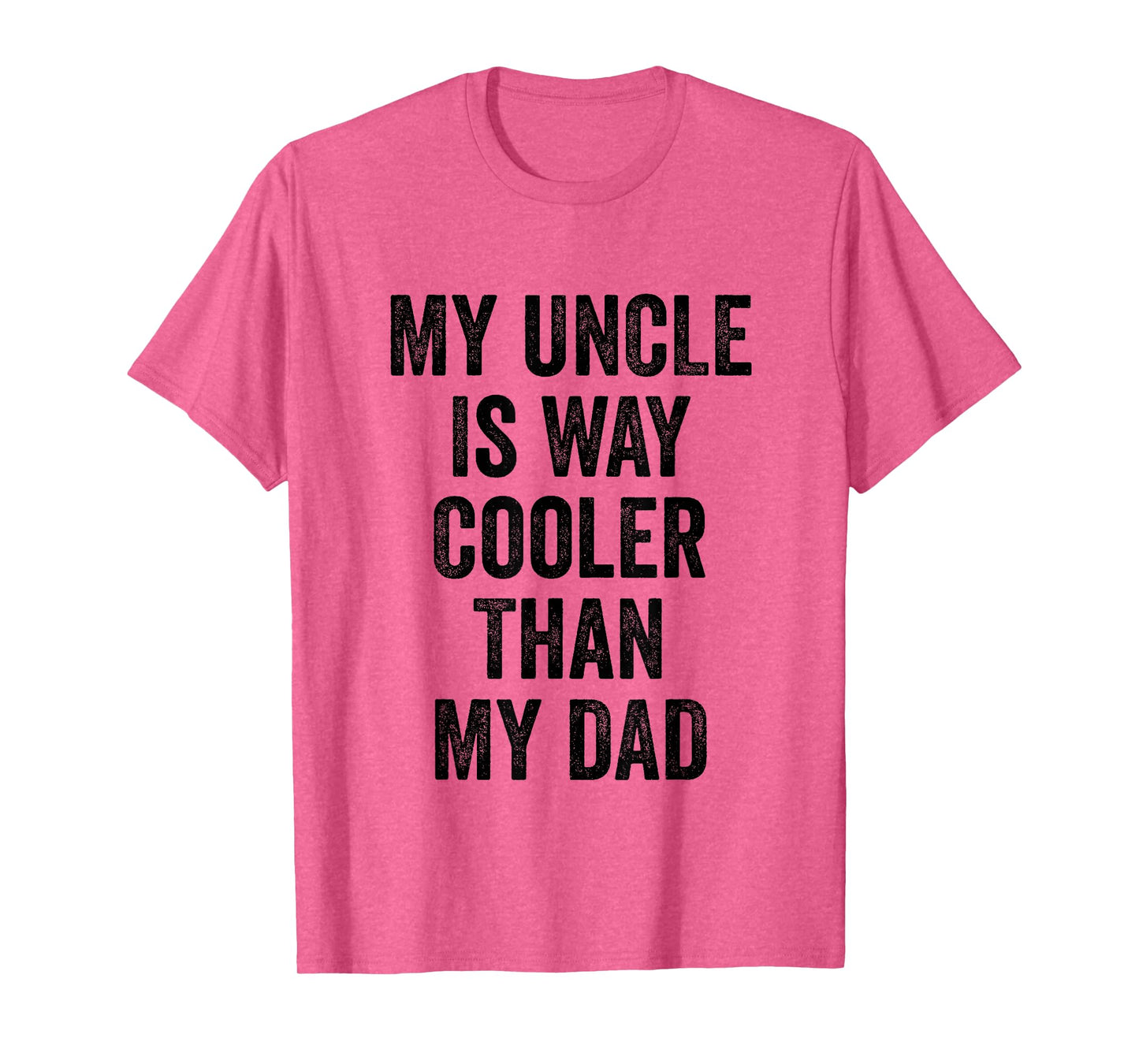 My Uncle Is Way Cooler Than My Dad T-Shirt