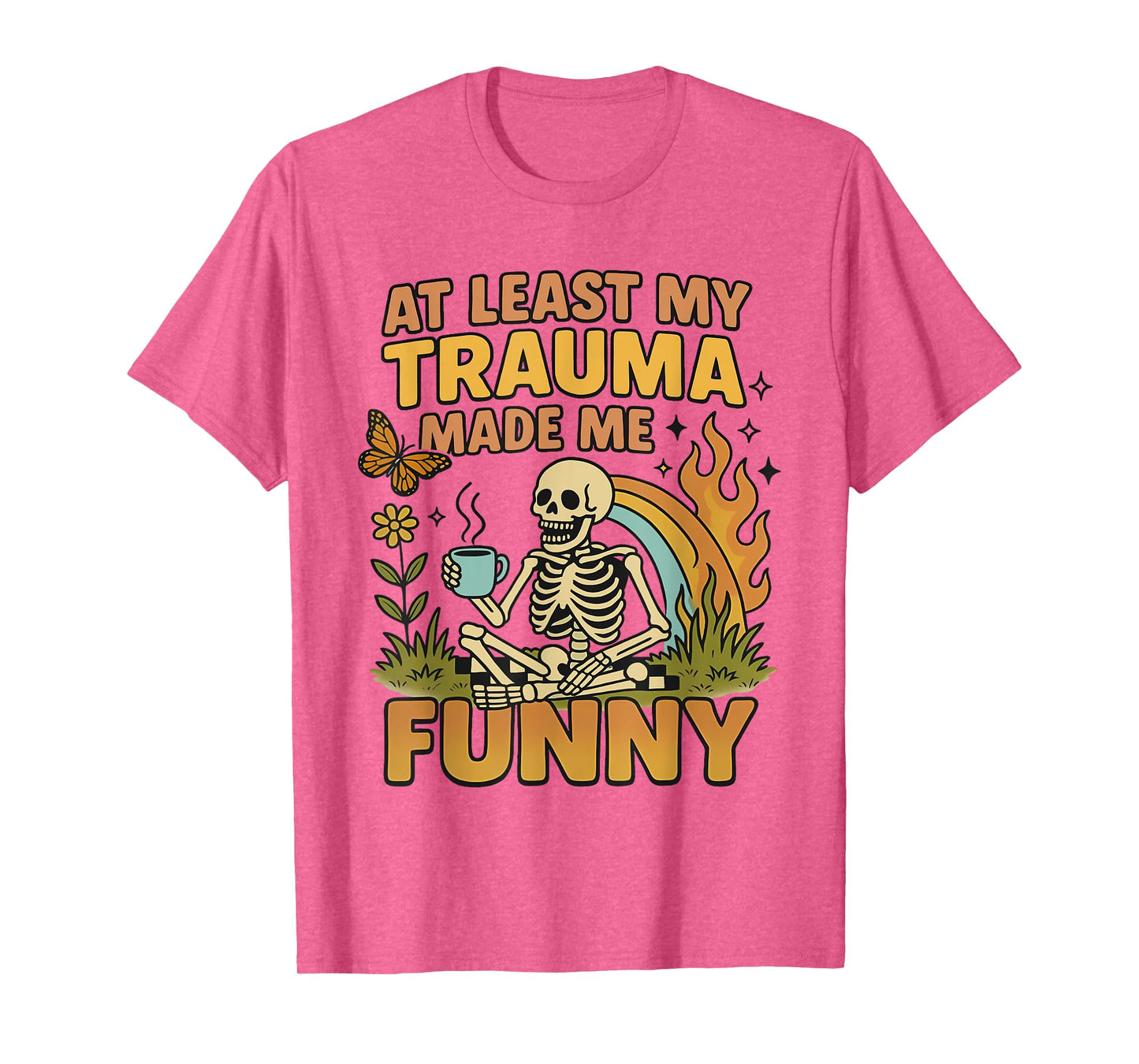 Skeleton At Least My Trauma Made Me Funny T-Shirt