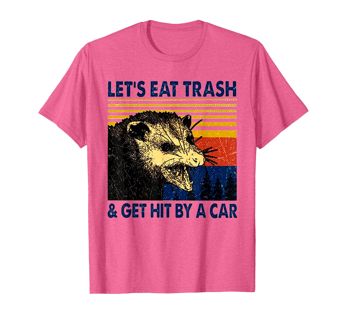Let's Eat Trash And Get Hit By A Car Trash Panda T-Shirt