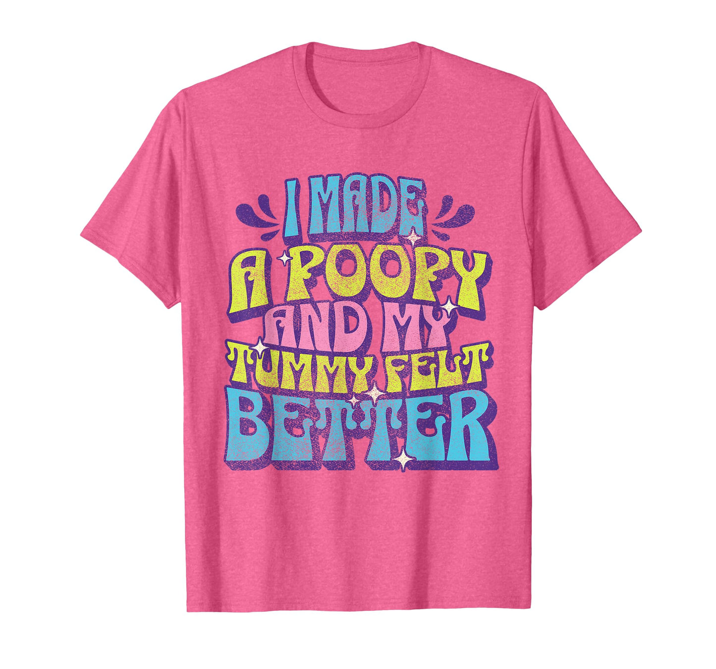 I Made a Poopy and My Tummy Felt Better Adult Humor Meme T-Shirt