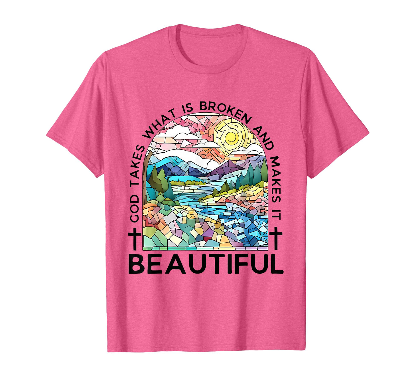 God takes what is broken and makes it beautiful T-Shirt