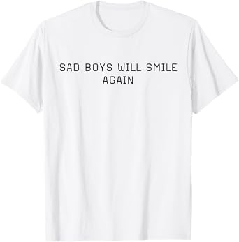 Sad Boys Will Smile Again T-Shirt