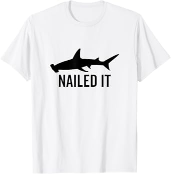Nailed It Hammerhead Shark Funny Animal Lover T-Shirt