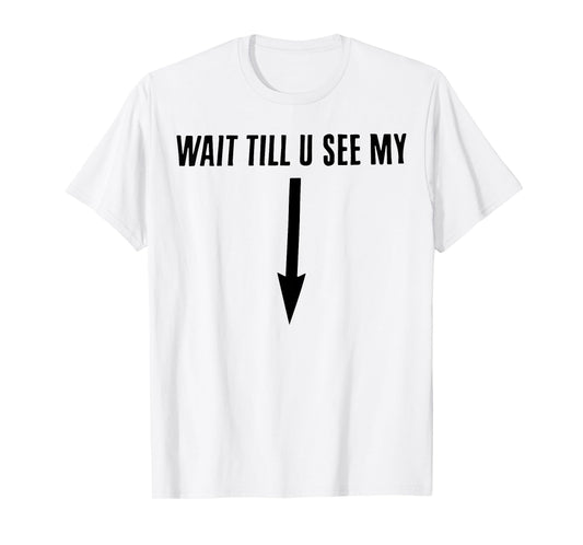 Wait Till You See My T-Shirt