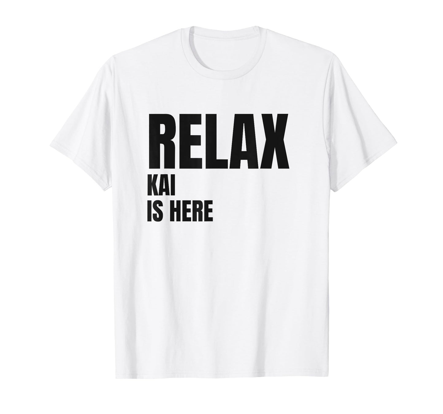 Relax Kai Is Here Popular Birth Names Kai Costume T-Shirt